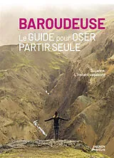 Broschiert Baroudeuse : le guide pour oser partir seule von Suzanne