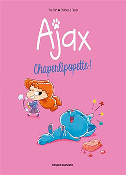 Broschiert Ajax. Vol. 3. Chaperlipopette ! von Diane Mr Tan; Le Feyer