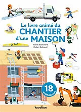 Kartonierter Einband Le livre animé du chantier d'une maison von Anne Blanchard