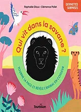 Kartonierter Einband Qui vit dans la savane ? : tourne la page et révèle l'animal en couleur von Raphaële; Pollet, Clémence Glaux