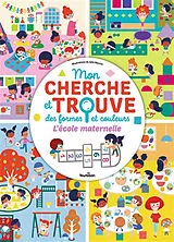 Broschiert Mon cherche et trouve des formes et couleurs : l'école maternelle von Julie Mercier