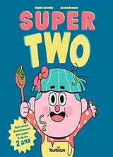 Kartonierter Einband Super two : petit manuel d'entraînement pour passer le cap des 2 ans von Sophie; Damant, Aurore Astrabie