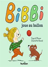 Broschiert Bibbi joue au ballon von Ingrid; Ramel, Charlotte Olsson