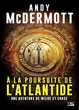 Broché Une aventure de Wilde et Chase. A la poursuite de l'Atlantide de Andy McDermott