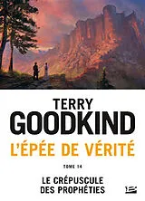 Broschiert L'épée de vérité. Vol. 14. Le crépuscule des prophéties von Terry Goodkind