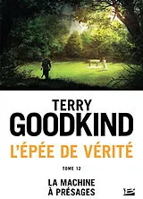 Broschiert L'épée de vérité. Vol. 12. La machine à présages von Terry Goodkind
