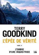 Broschiert L'épée de vérité. Vol. 11. L'ombre d'une inquisitrice von Terry Goodkind