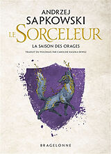 Broschiert Le sorceleur. La saison des orages von Andrzej Sapkowski