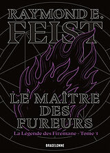 Broché La légende des Firemane. Vol. 3. Le maître des fureurs de Raymond Elias Feist