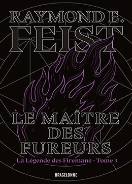 Broché La légende des Firemane. Vol. 3. Le maître des fureurs de Raymond Elias Feist