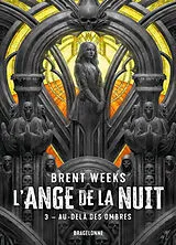 Broschiert L'ange de la nuit. Vol. 3. Au-delà des ombres von Brent Weeks