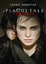 Broché A plague tale : tenebris de Cédric Degottex