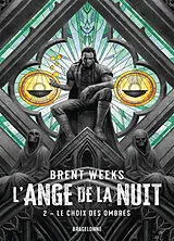 Broschiert L'ange de la nuit. Vol. 2. Le choix des ombres von Brent Weeks