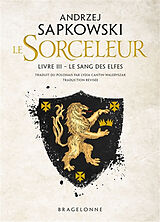 Broschiert Le sorceleur. Vol. 3. Le sang des elfes. The witcher. Vol. 3. Le sang des elfes von Andrzej Sapkowski