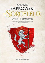 Broschiert Le sorceleur. Vol. 1. Le dernier voeu. The witcher. Vol. 1. Le dernier voeu von Andrzej Sapkowski