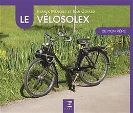 Broché Le VéloSolex de mon père de Franck; Goyard, Jean Méneret
