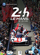 Broché 24 h Le Mans : 90e édition, livre officiel 2022 : le livre officiel de la plus grande course d'endurance du monde de Jean-Marc; Villemant, Thibaut Teissedre