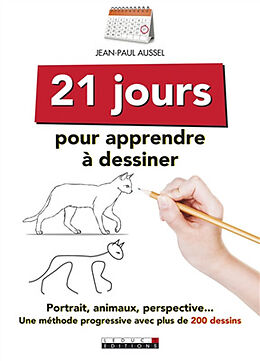 Broché 21 jours pour apprendre à dessiner : portrait, animaux, perspective... : une méthode progressive avec plus de 200 des... de Jean-Paul Aussel