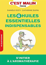 Broché Les 6 huiles essentielles indispensables : s'initier à l'aromathérapie de Danièle; Dupin, Catherine Festy