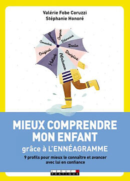 Broché Mieux comprendre mon enfant grâce à l'ennéagramme : 9 profils pour mieux le connaître et avancer avec lui en confiance de Valérie ; Honoré, Stéphanie Fobe-Coruzzi