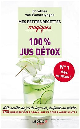 Broché Mes petites recettes magiques 100 % jus détox : 100 recettes de jus de légumes, de fruits ou mixtes pour purifier vot... de Dorothée Van Vlamertynghe