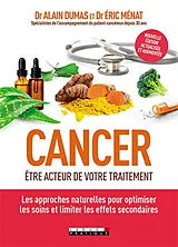 Broschiert Cancer : être acteur de son traitement : les approches naturelles pour optimiser les soins et limiter les effets seco... von Alain; Ménat, Eric Dumas