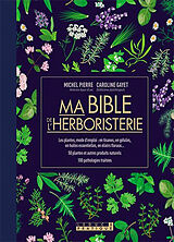Broché Ma bible de l'herboristerie de Michel; Gayet, Caroline Pierre