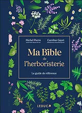 Broschiert Ma bible de l'herboristerie von Michel; Gayet, Caroline Pierre
