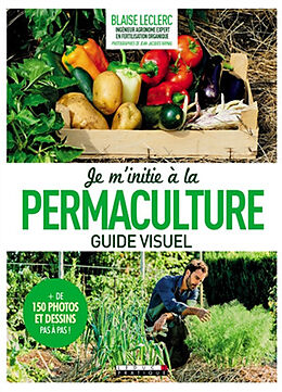 Broché Je m'initie à la permaculture : guide visuel de Blaise Leclerc