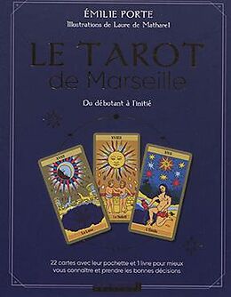 Broché Le tarot de Marseille : du débutant à l'initié : 22 cartes avec leur pochette et 1 livre pour connaître et prendre le... de Emilie Porte