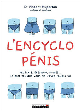 Broché L'encyclo pénis : prostate, érection, fuites... le zizi tel que vous ne l'avez jamais vu de Vincent Hupertan