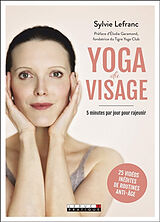 Broché Yoga du visage : 5 minutes par jour pour rajeunir de Sylvie Lefranc