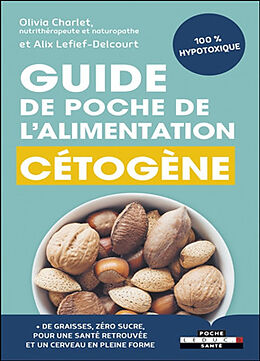 Broché Guide de poche de l'alimentation cétogène : 100 % hypotoxique de Olivia; Lefief-Delcourt, Alix Charlet