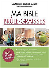 Broché Ma bible brûle-graisses de Anne; Garnier, Carole Dufour