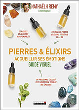 Broché Pierres & élixirs : accueillir ses émotions : guide visuel de Nathaëlh Remy