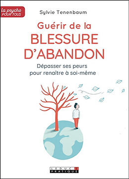 Broché Guérir de la blessure d'abandon : dépasser ses peurs pour renaître à soi-même de Sylvie Tenenbaum