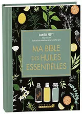 Broschiert Ma bible des huiles essentielles von Danièle Festy