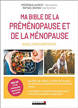 Broschiert Ma bible de la préménopause et de la ménopause avec la naturopathie von Raphaël; Laurent, Frédérique Gruman