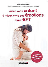 Broché Aidez votre enfant à mieux vivre ses émotions avec l'EFT de Jean-Michel Gurret