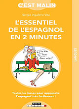 Broché L'essentiel de l'espagnol en 2 minutes : toutes les bases pour apprendre l'espagnol très facilement ! de Sergio Aguilera Vita