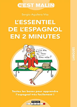 Broché L'essentiel de l'espagnol en 2 minutes : toutes les bases pour apprendre l'espagnol très facilement ! de Sergio Aguilera Vita