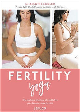 Broschiert Fertility yoga : une pratique physique et méditative pour booster votre fertilité von Charlotte Muller