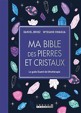 Broché Ma bible des pierres et cristaux de Daniel; Khaoua Briez, Wydiane Briez