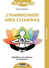 Broschiert J'harmonise mes chakras : équilibrez vos chakras et rayonnez von Valérie Robert