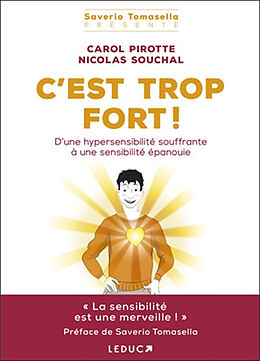 Broché C'est trop fort ! : d'une hypersensibilité souffrante à une sensibilité épanouie de Carol; Souchal, Nicolas Pirotte