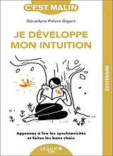 Broschiert Je développe mon intuition : apprenez à lire les synchronicités et faites les bons choix von Géraldyne Prévot-Gigant