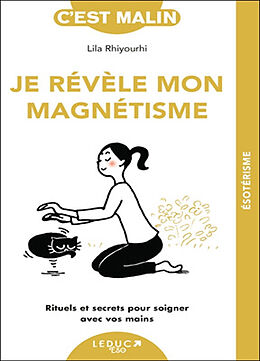 Broschiert Je révèle mon magnétisme : rituels et secrets pour soigner avec vos mains von Lila Rhiyourhi