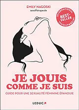 Broschiert Je jouis comme je suis : guide pour une sexualité féminine épanouie von Emily Nagosky