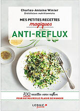 Broché Mes petites recettes magiques antireflux : 100 recettes sans reflux pour retrouver le plaisir de manger de Charles-Antoine Winter