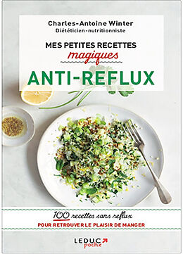 Broché Mes petites recettes magiques antireflux : 100 recettes sans reflux pour retrouver le plaisir de manger de Charles-Antoine Winter